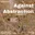 Radical Re-imagining of Visual Order in the Midst of an Ongoing Genocide of Palestinians: A Review of ‘Against Abstraction’